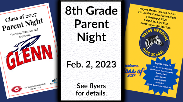 8th Grade Parent Night February 2, 2023 See flyers for details