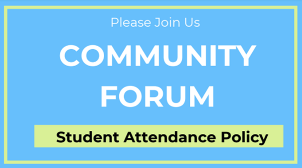 Please join us Community Forum Student Attendance Policy